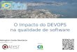 QATEST - Agile Brazil 2014 - O impacto do DEVOPS na Qualidade de Software