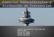 Espectro radioeléctrico y atribución de frecuencias
