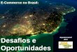 E-Commerce no Brasil - Desafios e oportunidades - SMSP 2014