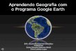 Aprendendo Geografia com o Programa Google Earth