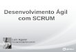 Desenvolvimento Agil com SCRUM (Palestra FATEC)