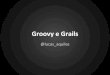 Oficina  groovy grails - infoway