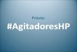 Projeto #AgitadoresHP - Prévia