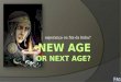 New age or next age