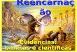 Reencarnação, evidências bíblicas e científicas-2,0hs