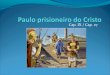 Estudo de Sábado - Livro "Paulo e Estevão": Paulo prisioneiro do Cristo