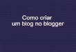 Criar Um Blog -Blogger