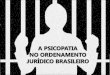 A Psicopatia no Ordenamento Jurídico Brasileiro