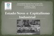 Estado novo  e  capitalismo industrial