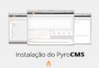 PyroCMS - Instalação passo-a-passo