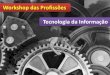 Workshop das Profissões - Tecnologia da Informação