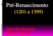 Pré-renascimento - 1201-1399