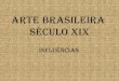 História da Arte: Arte brasileira - Séc XIX