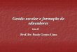 5.Gestão escolar e formação de educadores - Prof. Dr. Paulo Gomes Lima