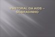 Pastoral da Aids - Sobradinho - RS