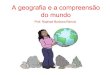 A geografia e a compreensão do mundo