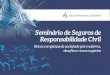 Seminário de Seguros de RC: Conceitos e as Coberturas Securitárias de Conformidade com as Novas Exigências e Interesses da Sociedade Brasileira