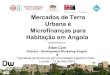 Mercados de Terra Urbana e Microfinanças para Habitação em Angola, 13 Maio, 2013