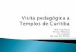 Visita pedagógica a templos de curitiba
