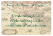A colonização e a regionalização do continente americano