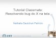 Tutorial Classmate: Resolvendo bug do X na tela