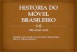 HISTORIA DO MOBILIÁRIO BRASILEIRO - DÉCADAS 10 - 20