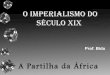 Imperialismo: A Partilha da África