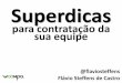 Superdicas para contratação da sua equipe, por Flávio Steffens (Woompa)