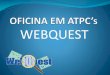 Oficina em ATPC's   Webquest