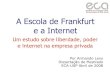 A Escola De Frankfurt E A Internet