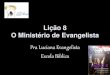 Lição 8 ministerio de evangelista
