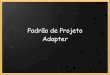 Padrão De Projeto Adapter
