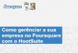 Como gerênciar a sua empresa no Foursquare através do HootSuite