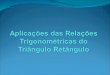 Aplicações de trigonometria  do triângulo retângulo r02