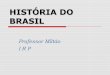 Brasil república   regime militar aos dias atuais