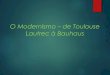O modernismo – de Toulouse Lautrec à Bauhaus