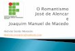 O romantismo, José de Alencar e Joaquim Manuel de Macedo