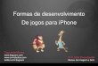 Jogos em geral by Tiago Moraes - 3º iPhonedevbr