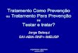 30anos | Prevenção Como Tratamento ou Tratamento como Prevenão ou Testar e Tratar | Jorge Beloqui