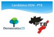 Candidatos DEM/PTB - fattori 45