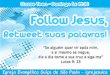 Follow jesus, retweet suas palavras