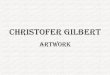 Christopher Gilbert - Artwork