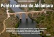 A ponte romana de Alc¢ntara!