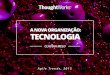 A Nova Organização: Tecnologia