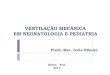 Ventilação mecânica em neonatologia e pediatria