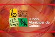Apresentação Fundo Municipal de Cultura - AC