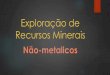 Exploração de Recursos Minerais Não-Metálicos