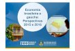 Economia brasileira e gaúcha - Perspectivas 2015 e 2016