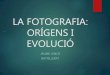 Tema 3: La Fotografia Origens i Evolució