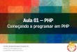 Aula 01 - Começando a programar em PHP